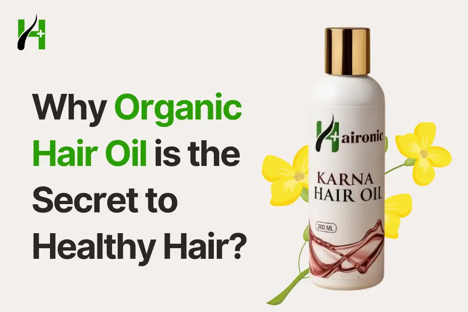 Why Organic Hair Oil is the Secret to Healthy Hair